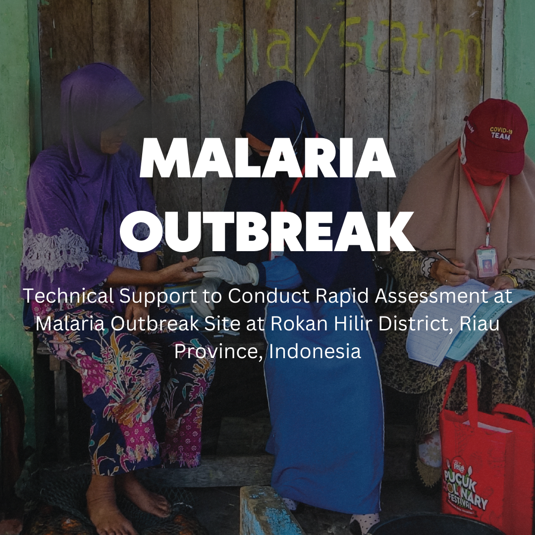 Technical Support to Conduct Rapid Assessment at Malaria Outbreak Site at Rokan Hilir District, Riau Province, Indonesia