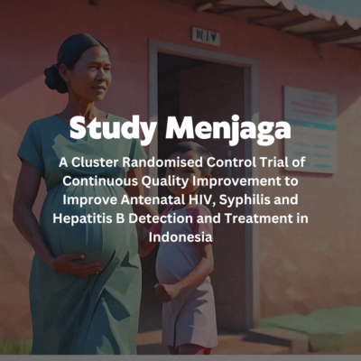 Study Menjaga: A Cluster Randomised Control Trial of Continuous Quality Improvement to Improve Antenatal HIV, Syphilis and Hepatitis B Detection and Treatment in Indonesia